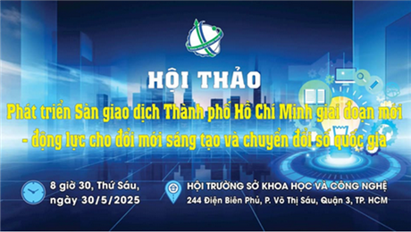 Hội thảo "Phát triển Sàn giao dịch TP.HCM giai đoạn mới - động lực cho đổi mới sáng tạo và chuyển đổi số quốc gia"